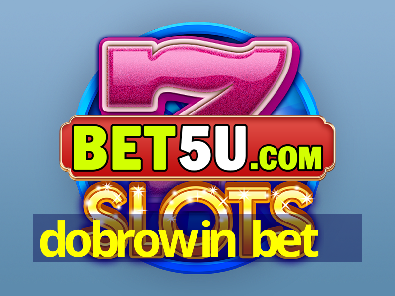 dobrowin bet